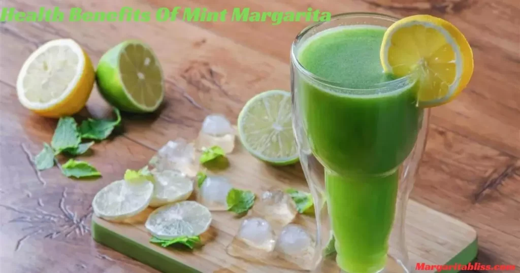 Health Benefits Of Mint Margarita