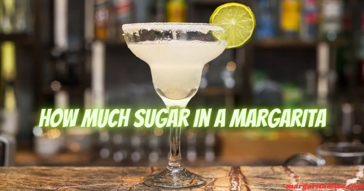 How Much Sugar In A Margarita