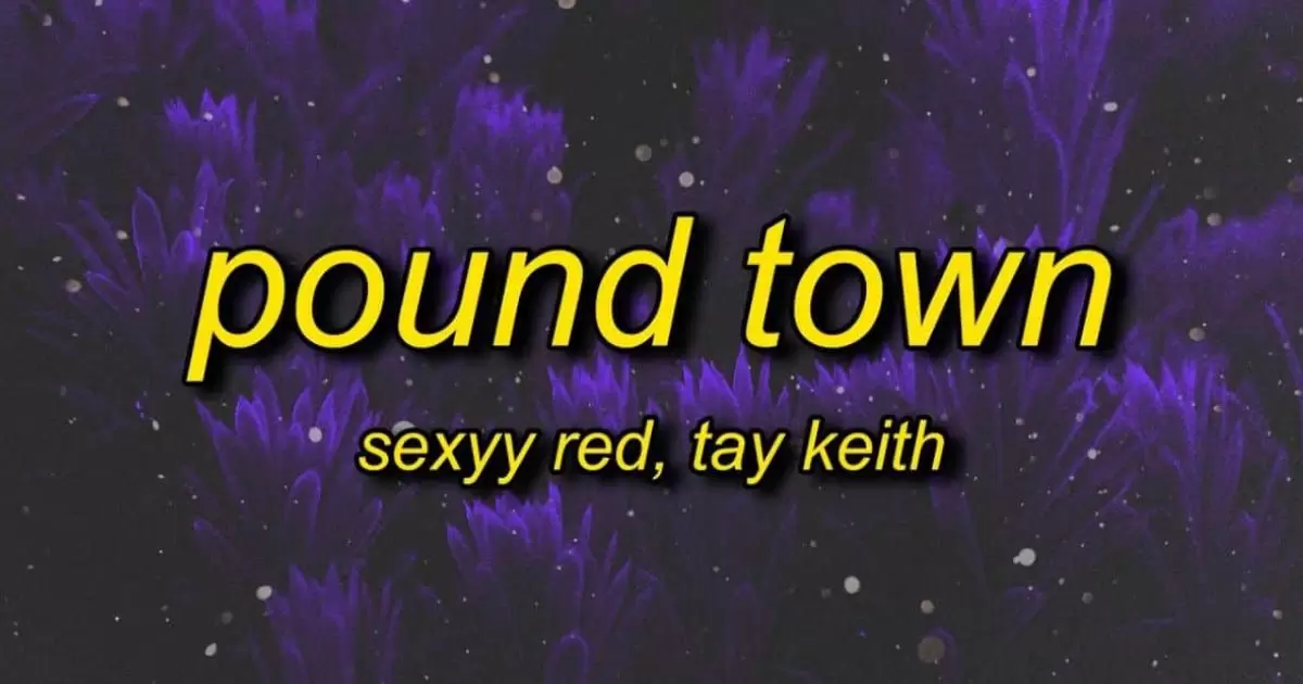 Pound Town Lyrics by Sexyy Red & Tay Keith